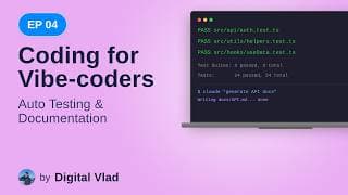 Coding for Vibe-coders. Lesson 4 – Auto testing & documentation